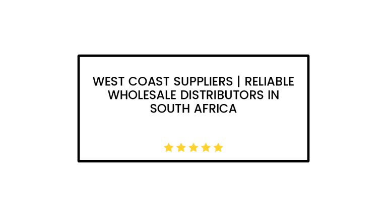 West Coast Suppliers | Reliable wholesale distributors in South Africa