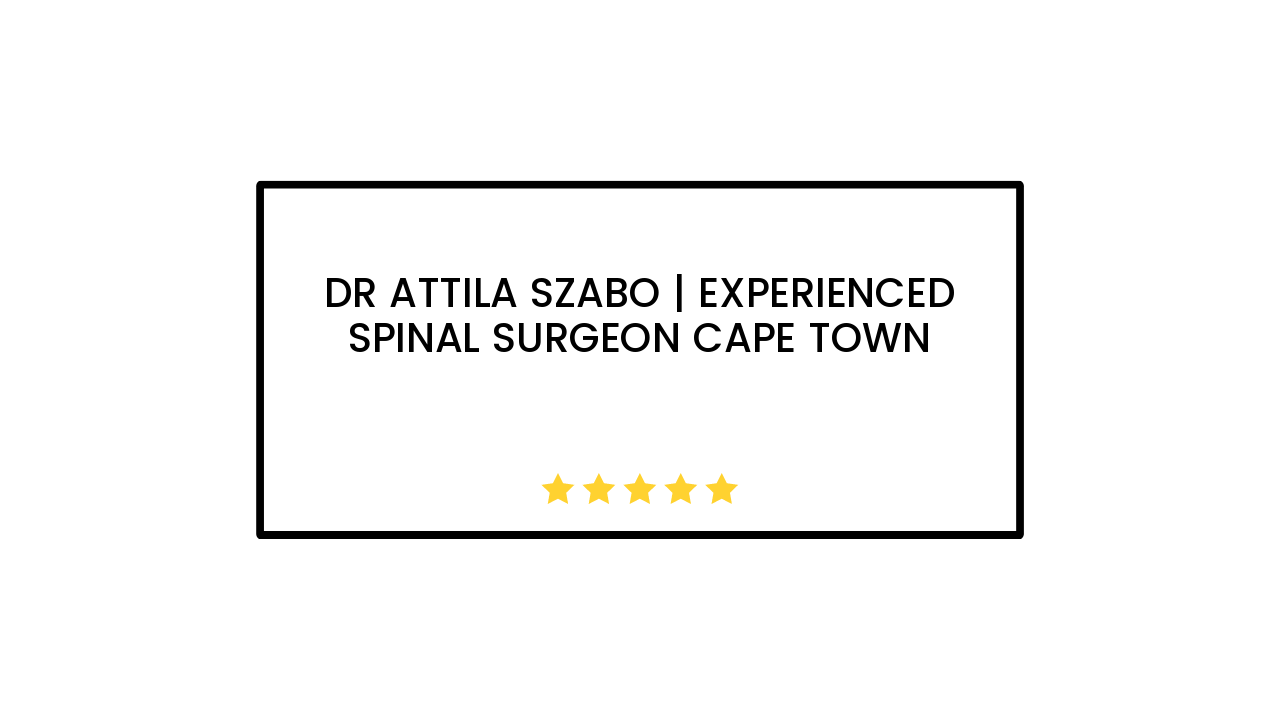 Dr Attila Szabo | Experienced Spinal Surgeon Cape Town
