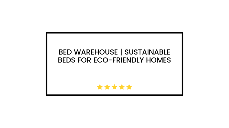 Bed Warehouse | Sustainable Beds for Eco-Friendly Homes