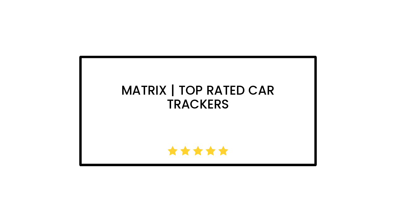 Matrix | Top Rated Car Trackers