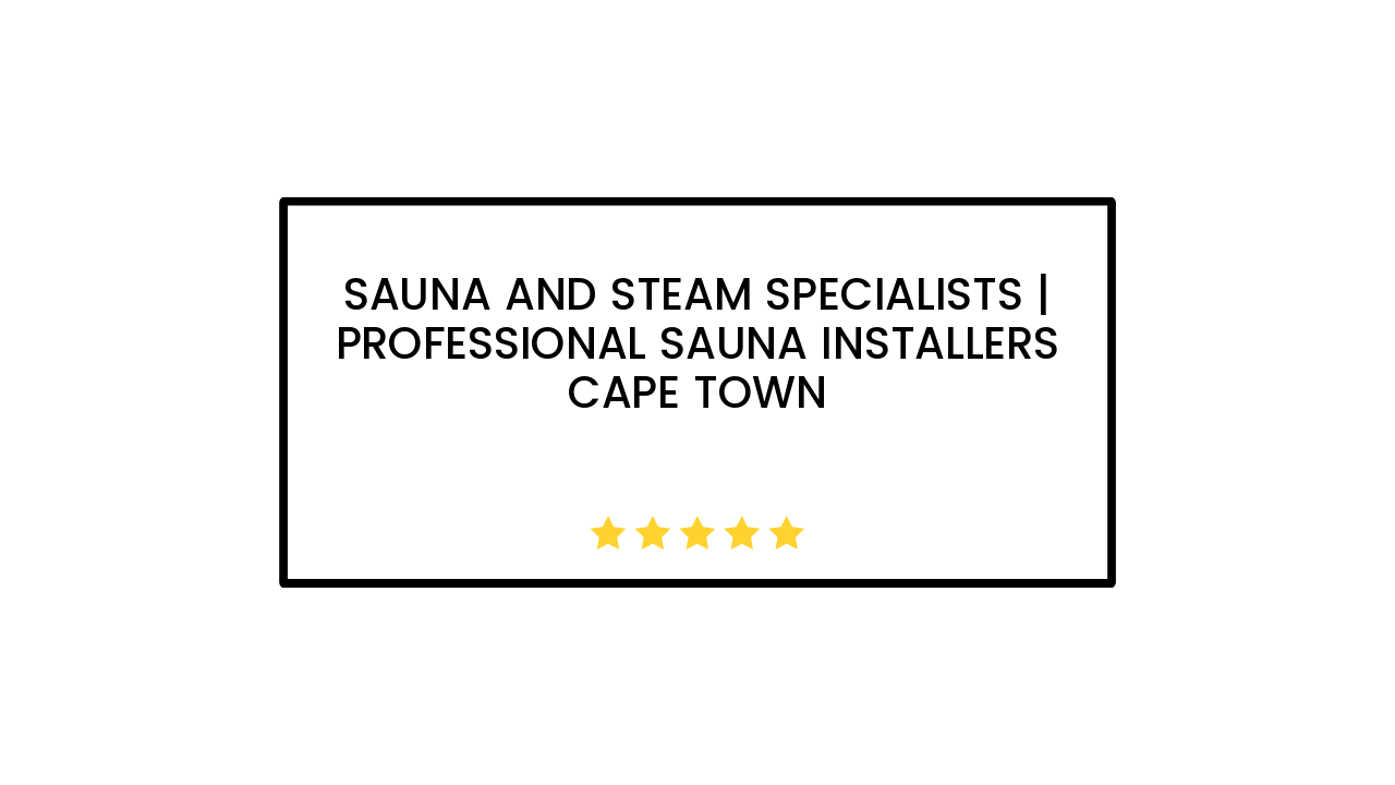 Sauna and Steam Specialists | Professional sauna installers Cape Town