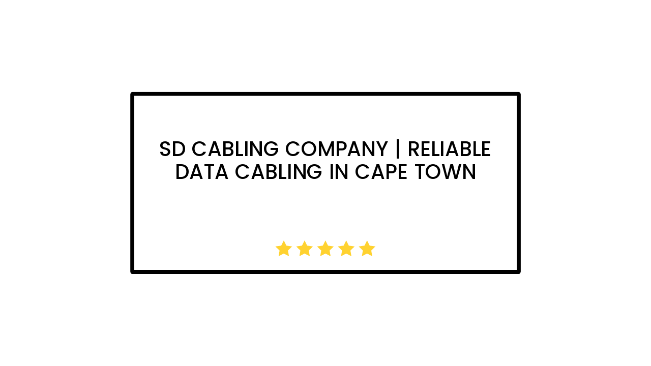 SD Cabling Company | Reliable Data Cabling in Cape Town