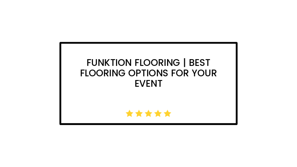 Funktion Flooring | Best Flooring Options for Your Event