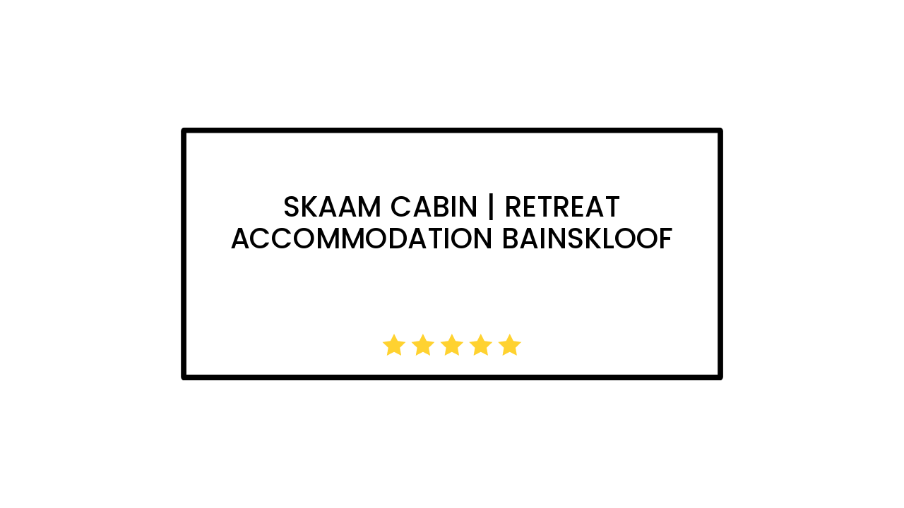 Skaam Cabin | Retreat Accommodation Bainskloof