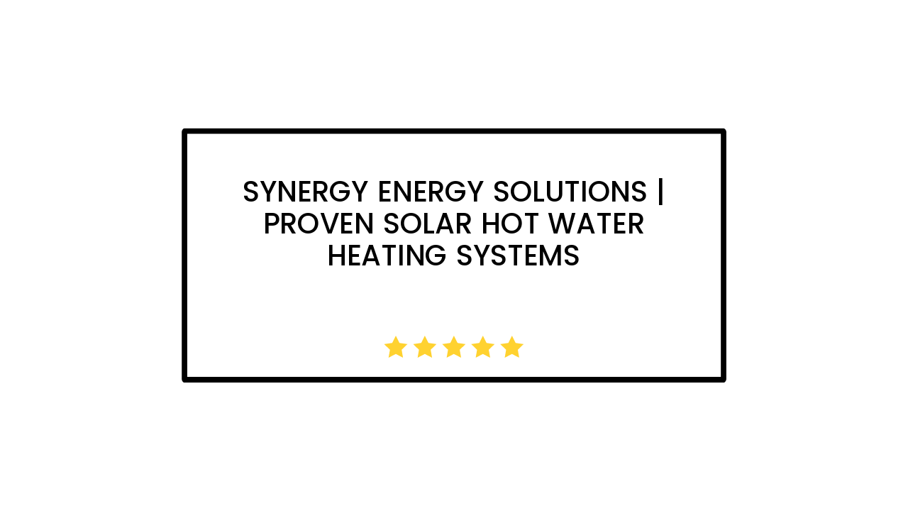 Synergy Energy Solutions | Proven Solar Hot Water Heating Systems
