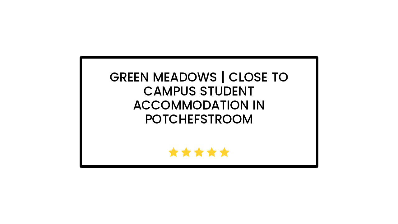 Green Meadows | Close To Campus Student Accommodation In Potchefstroom
