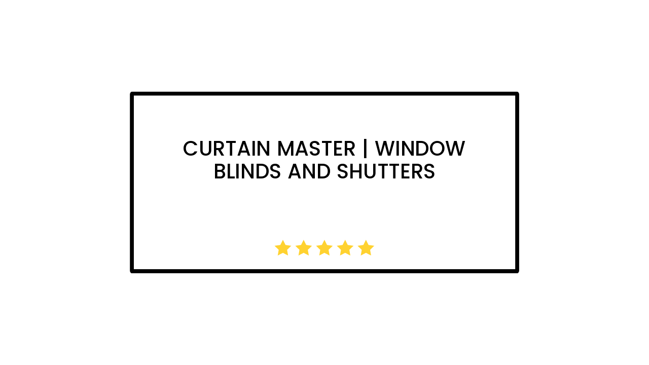 Curtain Master | Window Blinds and Shutters