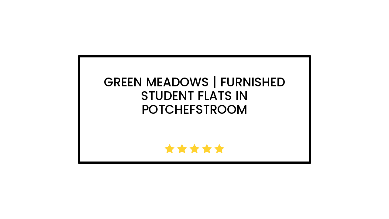 Green Meadows | Furnished Student Flats in Potchefstroom