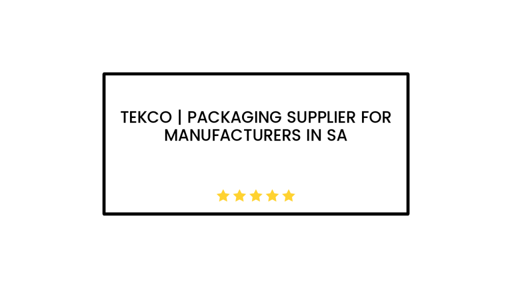 Tekco | Packaging Supplier for Manufacturers in SA